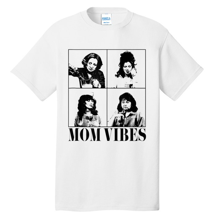 90’S Mom Vibes Vintage Funny Cool Mom Trendy MotherS Day Tall T-Shirt