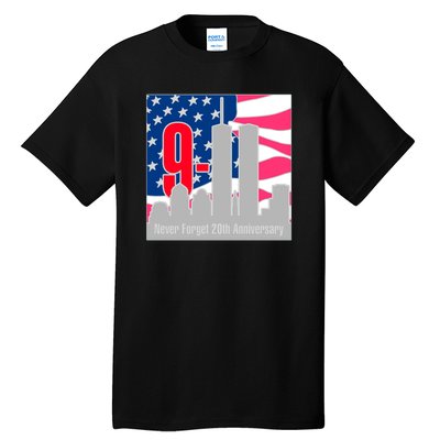 9/11 Never Forget 20th Anniversary Tall T-Shirt