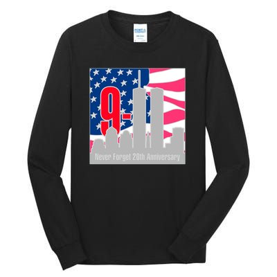 9/11 Never Forget 20th Anniversary Tall Long Sleeve T-Shirt