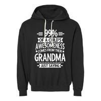 99 Of A Childs Awesomeness Comes From Their Grandma Garment-Dyed Fleece Hoodie