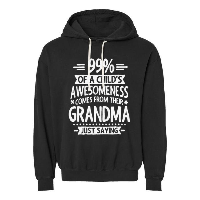 99 Of A Childs Awesomeness Comes From Their Grandma Garment-Dyed Fleece Hoodie