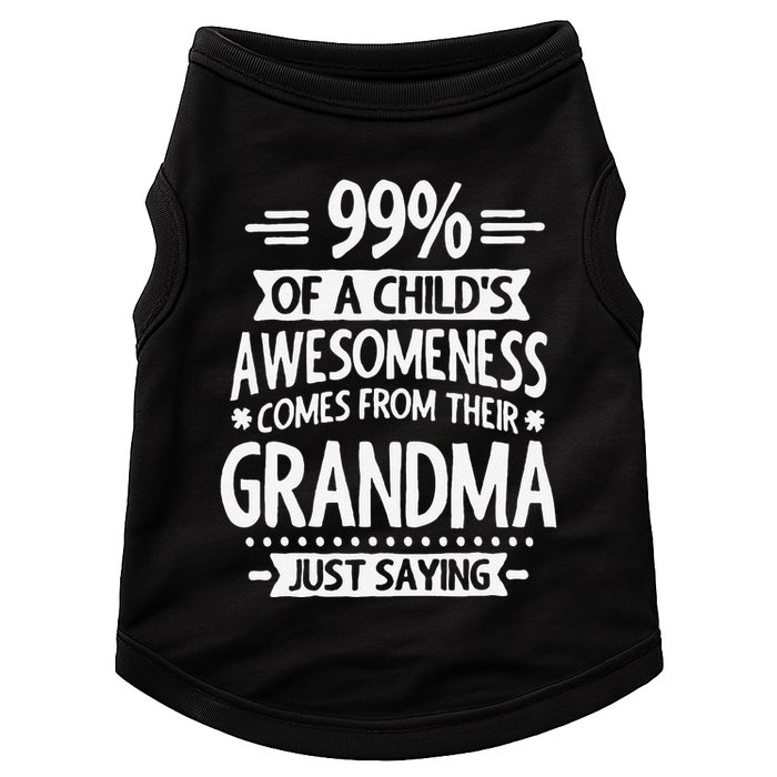 99 Of A Childs Awesomeness Comes From Their Grandma Doggie Tank