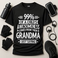 99 Of A Childs Awesomeness Comes From Their Grandma Performance Shirt