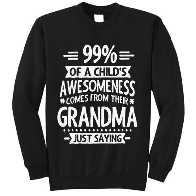 99 Of A Childs Awesomeness Comes From Their Grandma Sweatshirt