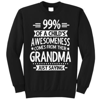 99 Of A Childs Awesomeness Comes From Their Grandma Sweatshirt