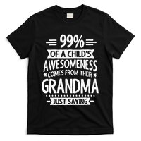 99 Of A Childs Awesomeness Comes From Their Grandma T-Shirt