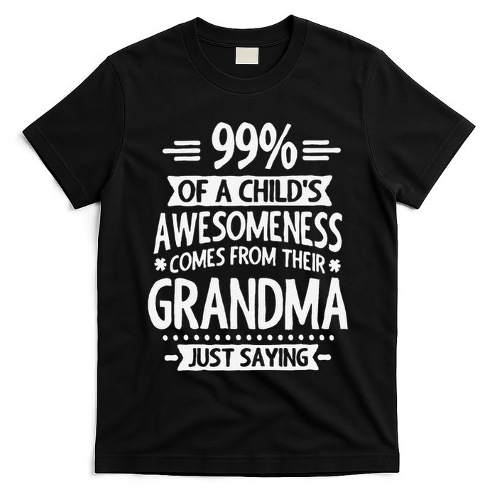 99 Of A Childs Awesomeness Comes From Their Grandma T-Shirt