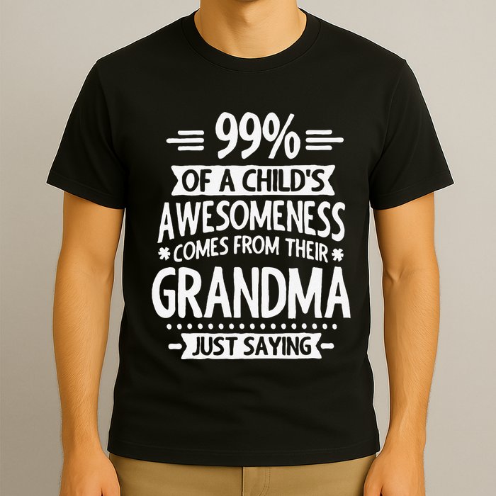99 Of A Childs Awesomeness Comes From Their Grandma T-Shirt