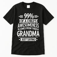 99 Of A Childs Awesomeness Comes From Their Grandma Tall T-Shirt