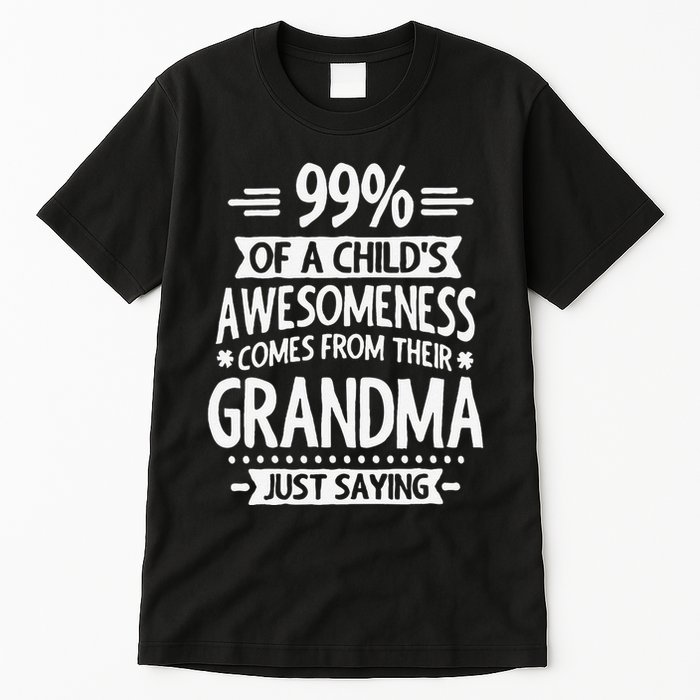 99 Of A Childs Awesomeness Comes From Their Grandma Tall T-Shirt
