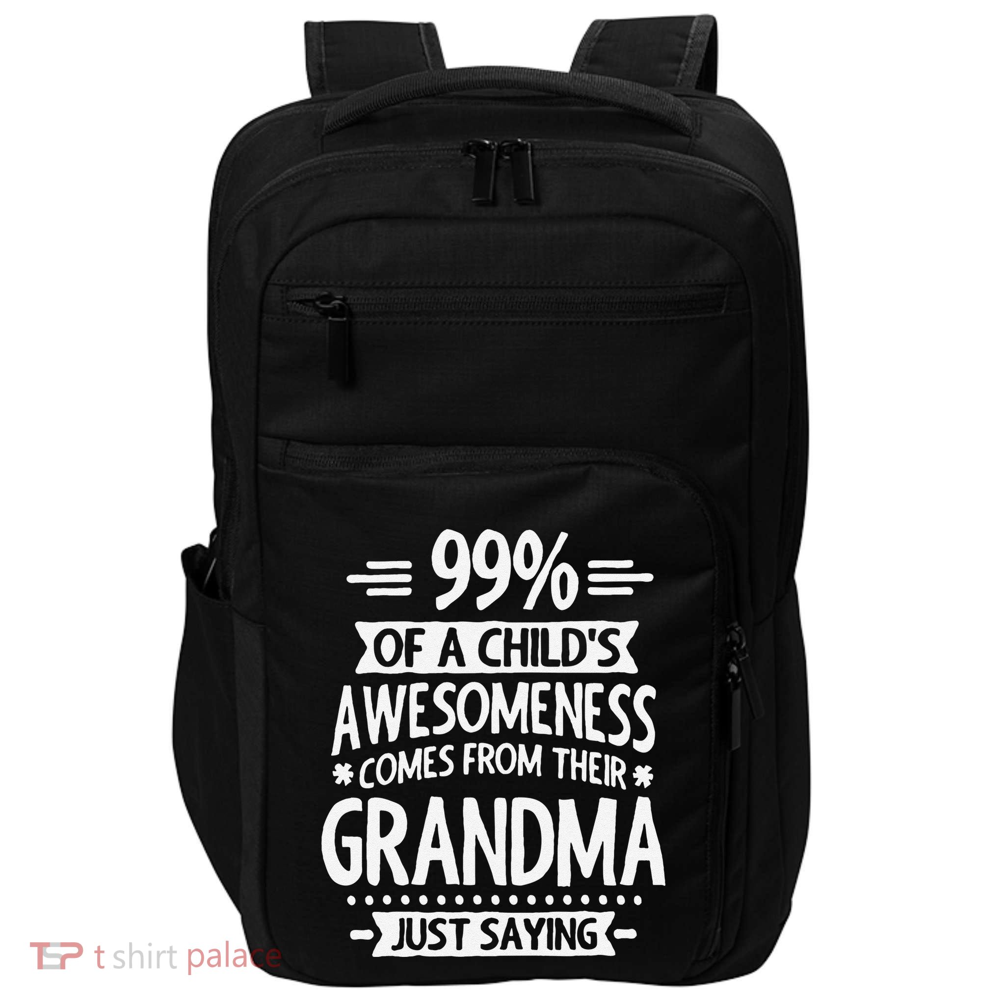 99 Of A Childs Awesomeness Comes From Their Grandma Impact Tech Backpack