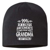 99 Of A Childs Awesomeness Comes From Their Grandma Sustainable Beanie
