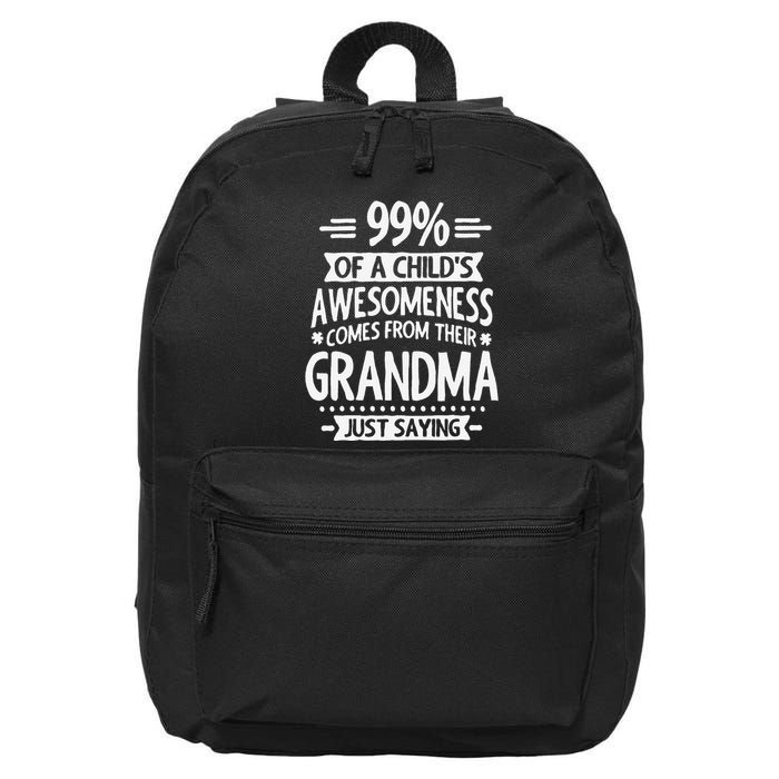 99 Of A Childs Awesomeness Comes From Their Grandma 16 in Basic Backpack