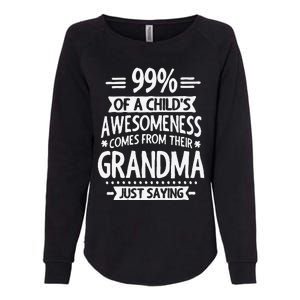 99 Of A Childs Awesomeness Comes From Their Grandma Womens California Wash Sweatshirt