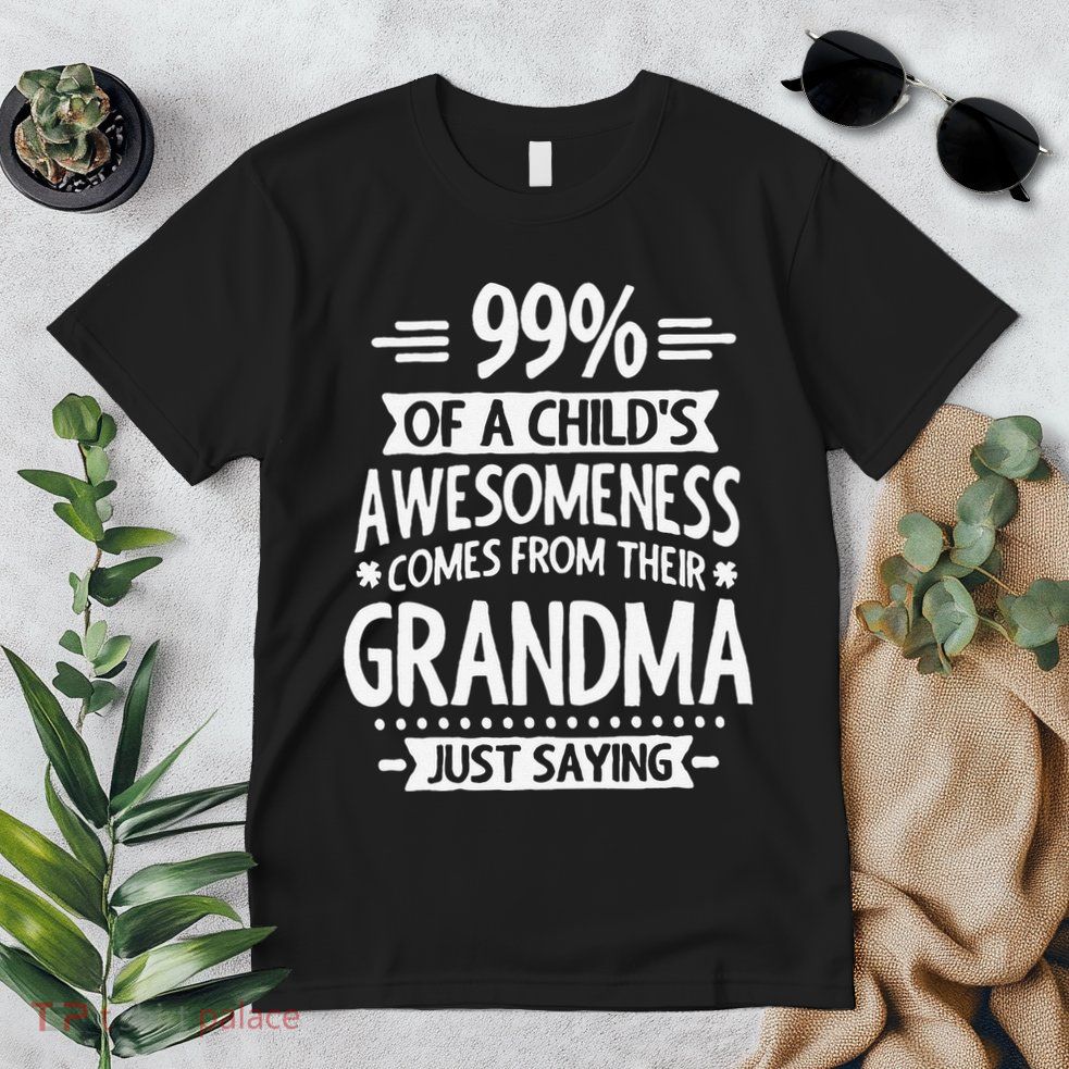 99 Of A Childs Awesomeness Comes From Their Grandma Premium T-Shirt
