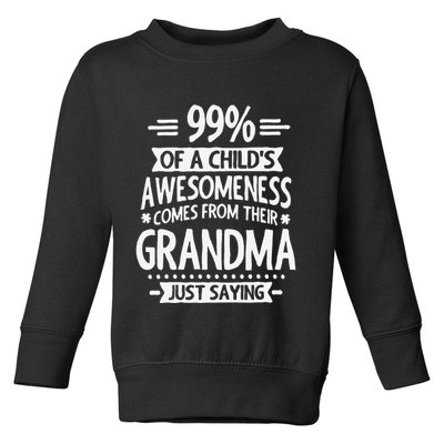99 Of A Childs Awesomeness Comes From Their Grandma Toddler Sweatshirt