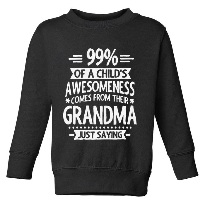 99 Of A Childs Awesomeness Comes From Their Grandma Toddler Sweatshirt