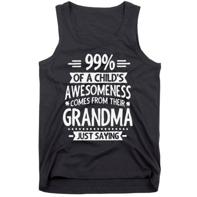 99 Of A Childs Awesomeness Comes From Their Grandma Tank Top