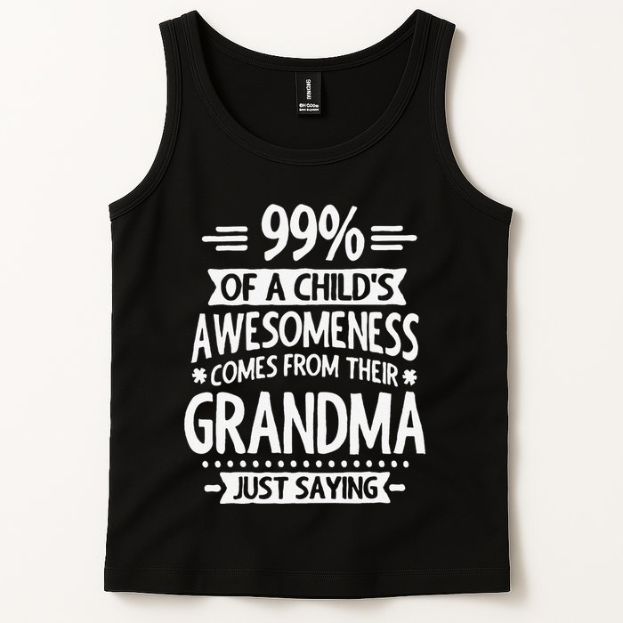 99 Of A Childs Awesomeness Comes From Their Grandma Tank Top