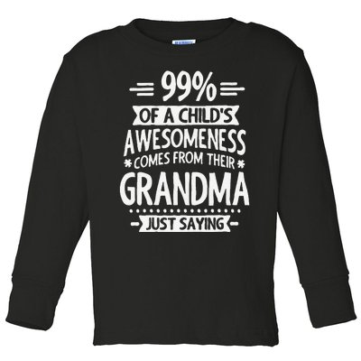 99 Of A Childs Awesomeness Comes From Their Grandma Toddler Long Sleeve Shirt