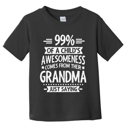 99 Of A Childs Awesomeness Comes From Their Grandma Toddler T-Shirt