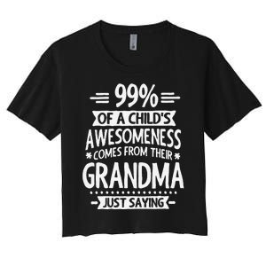 99 Of A Childs Awesomeness Comes From Their Grandma Women's Crop Top Tee