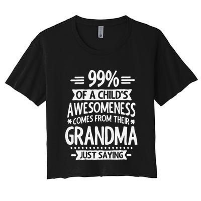 99 Of A Childs Awesomeness Comes From Their Grandma Crop Top