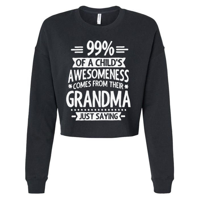 99 Of A Childs Awesomeness Comes From Their Grandma Cropped Pullover Crew