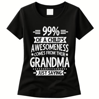 99 Of A Childs Awesomeness Comes From Their Grandma Womens T-Shirt