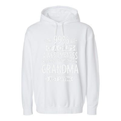 99 Of A Childs Awesomeness Comes From Their Grandma Garment-Dyed Fleece Hoodie