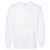 99 Of A Childs Awesomeness Comes From Their Grandma Garment-Dyed Sweatshirt
