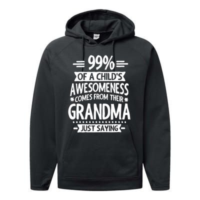 99 Of A Childs Awesomeness Comes From Their Grandma Performance Fleece Hoodie