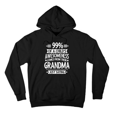 99 Of A Childs Awesomeness Comes From Their Grandma Hoodie