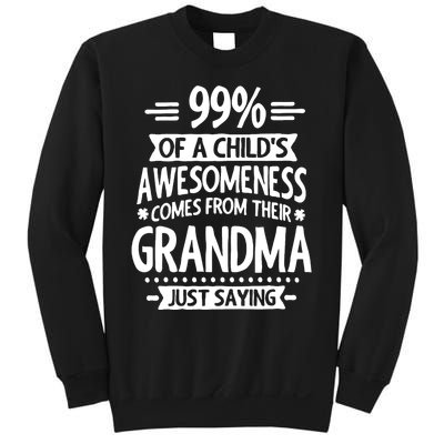 99 Of A Childs Awesomeness Comes From Their Grandma Sweatshirt