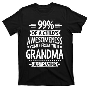 99 Of A Childs Awesomeness Comes From Their Grandma T-Shirt