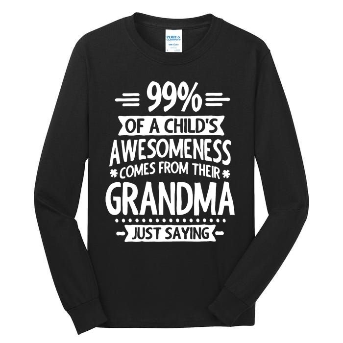 99 Of A Childs Awesomeness Comes From Their Grandma Tall Long Sleeve T-Shirt