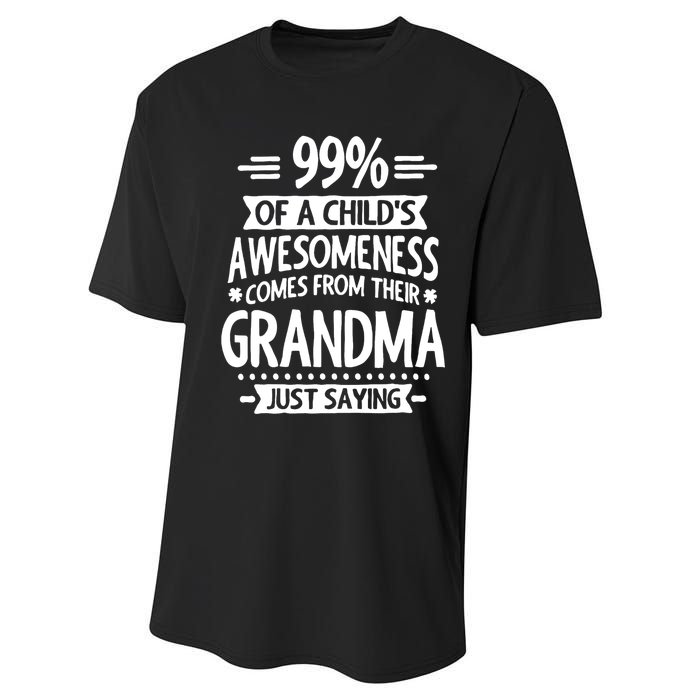 99 Of A Childs Awesomeness Comes From Their Grandma Performance Sprint T-Shirt