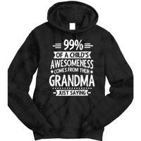 99 Of A Childs Awesomeness Comes From Their Grandma Tie Dye Hoodie