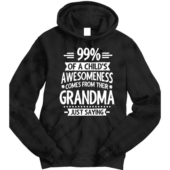 99 Of A Childs Awesomeness Comes From Their Grandma Tie Dye Hoodie