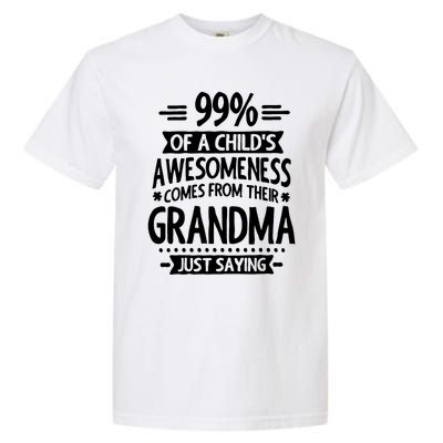 99 Of A Childs Awesomeness Comes From Their Grandma Garment-Dyed Heavyweight T-Shirt