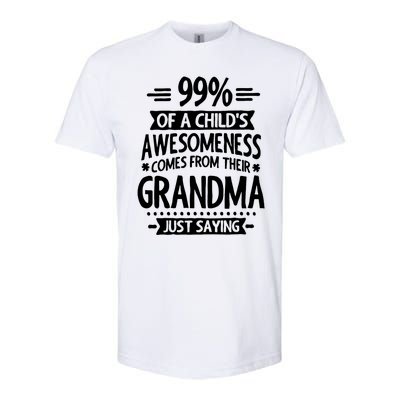 99 Of A Childs Awesomeness Comes From Their Grandma Softstyle CVC T-Shirt