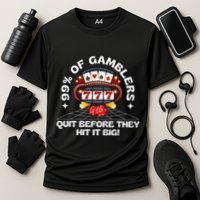 99 Of Gamblers Quit Before They Hit Big! Cooling Performance Crew T-Shirt