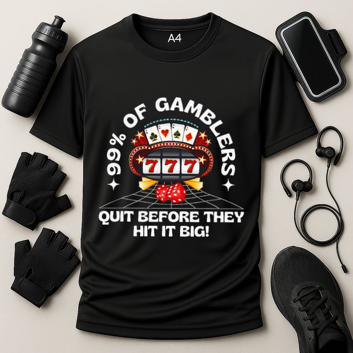 99 Of Gamblers Quit Before They Hit Big! Cooling Performance Crew T-Shirt