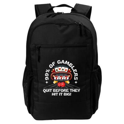 99 Of Gamblers Quit Before They Hit Big! Daily Commute Backpack
