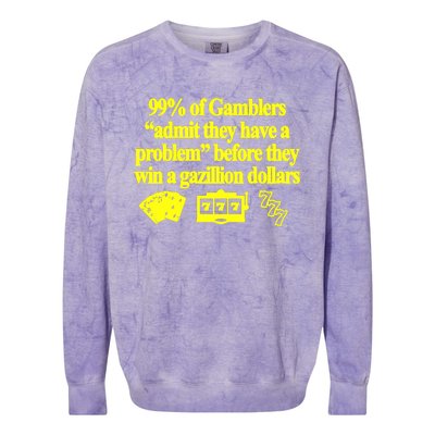 99% Of Gamblers Admit They Have A Problem Before They Win A Gazillion Dollars Colorblast Crewneck Sweatshirt