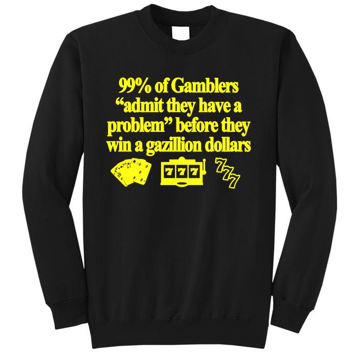 99% Of Gamblers Admit They Have A Problem Before They Win A Gazillion Dollars Sweatshirt