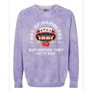 99 Of Gamblers Quit Before They Hit Big! Funny Design Colorblast Crewneck Sweatshirt