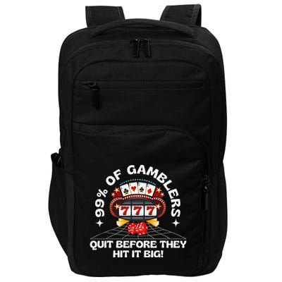 99 Of Gamblers Quit Before They Hit Big! Funny Design Impact Tech Backpack