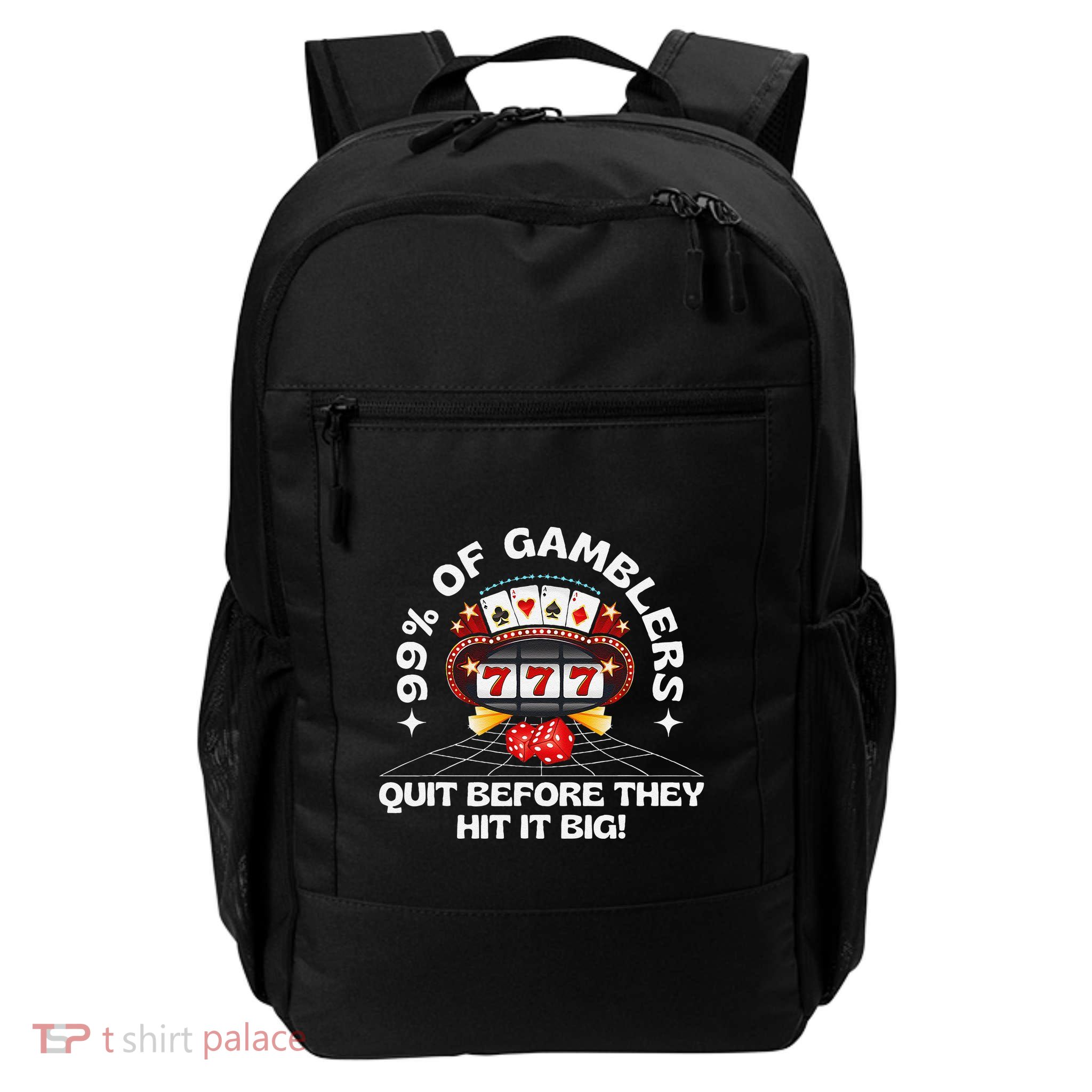 99 Of Gamblers Quit Before They Hit Big! Funny Design Backpack