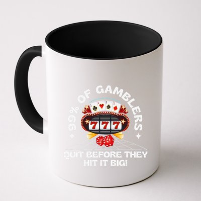 99 Of Gamblers Quit Before They Hit Big! Funny Design Mug